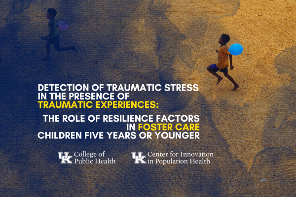 a title illustration for "Detection of Traumatic Stress in the Presence of Traumatic Experiences: The Role of Resilience Factors in Foster Care Children Five Years or Younger"